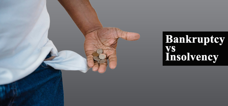Bankruptcy vs Insolvency: Are they Synonyms?
