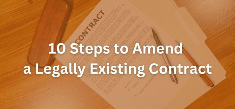 10 Steps to Amend a Legally Existing Contract