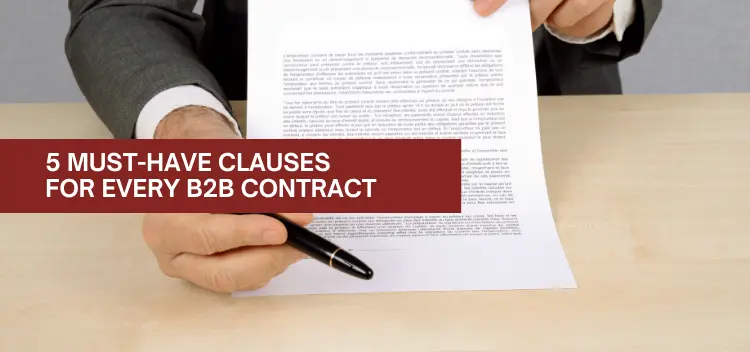 5 Essential Clauses Every B2B Service Contract Must Have to Avoid Lawsuits
