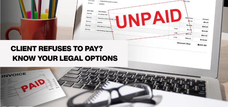 What to Do When a Client Refuses to Pay: Legal Options for Commercial Recovery