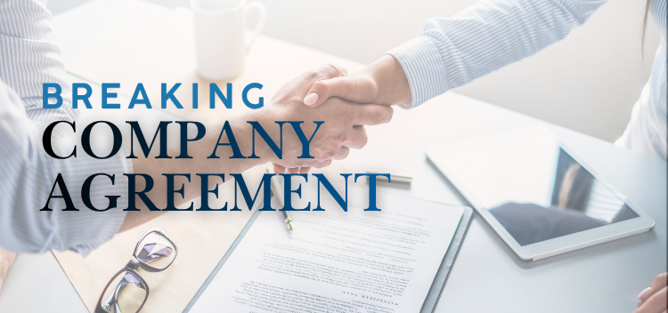 Legal Risks in Breaking A Company Agreement: An Insight