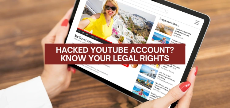 Hacked Google Account, Lost YouTube Control, and Monetisation Risk: Your Legal Options in India
