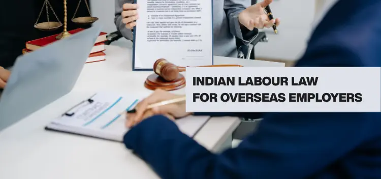 Indian Labour Law and Shops Compliance for Overseas Employers Managing Remote Teams