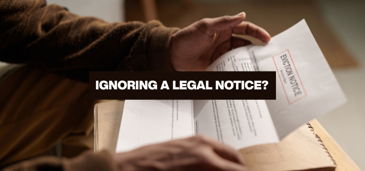 Consequences of Ignoring a Legal Notice in Cheque Bounce, Property and Consumer Cases
