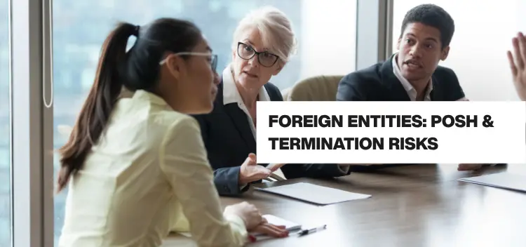 Handling POSH (Prevention of Sexual Harassment) & Termination Disputes for Foreign Entities