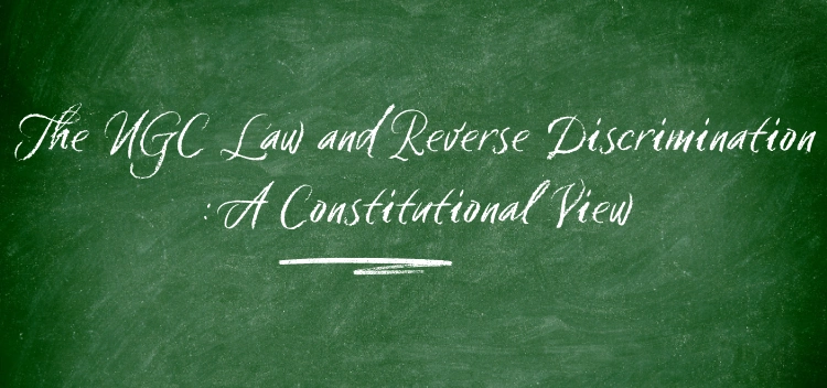 The "Reverse Discrimination" Debate: Is the New UGC Law Unconstitutional?