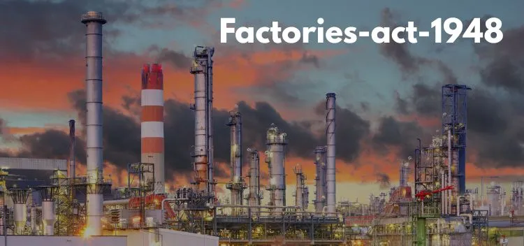 The Factories Act 1948 - Explore the Basics