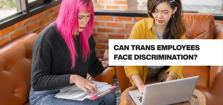 Can Transgender Persons Face Discrimination at Work? Legal Rights of Trans Employees in India