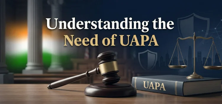 Understanding the need of UAPA